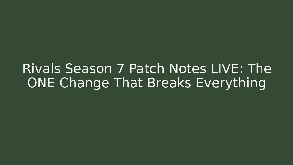 Rivals Season 7 Patch Notes LIVE: The ONE Change That Breaks Everything - Critter Realm