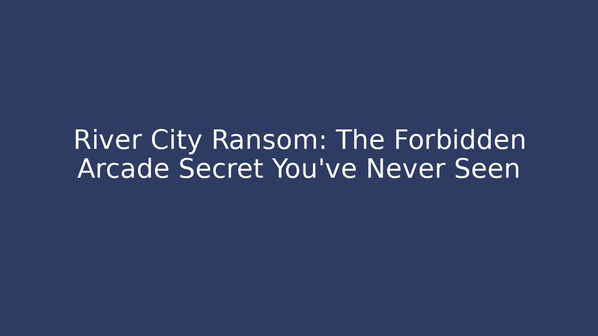 River City Ransom: The Forbidden Arcade Secret You’ve Never Seen