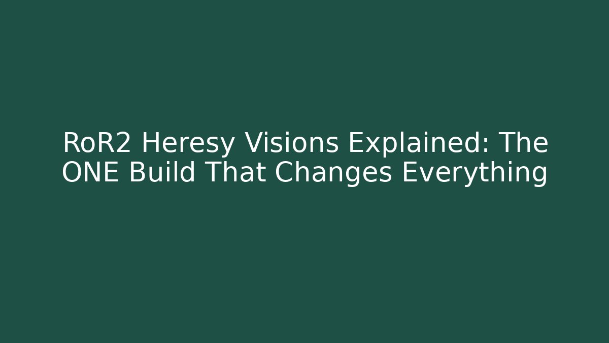 RoR2 Heresy Visions Explained: The ONE Build That Changes Everything - Critter Realm