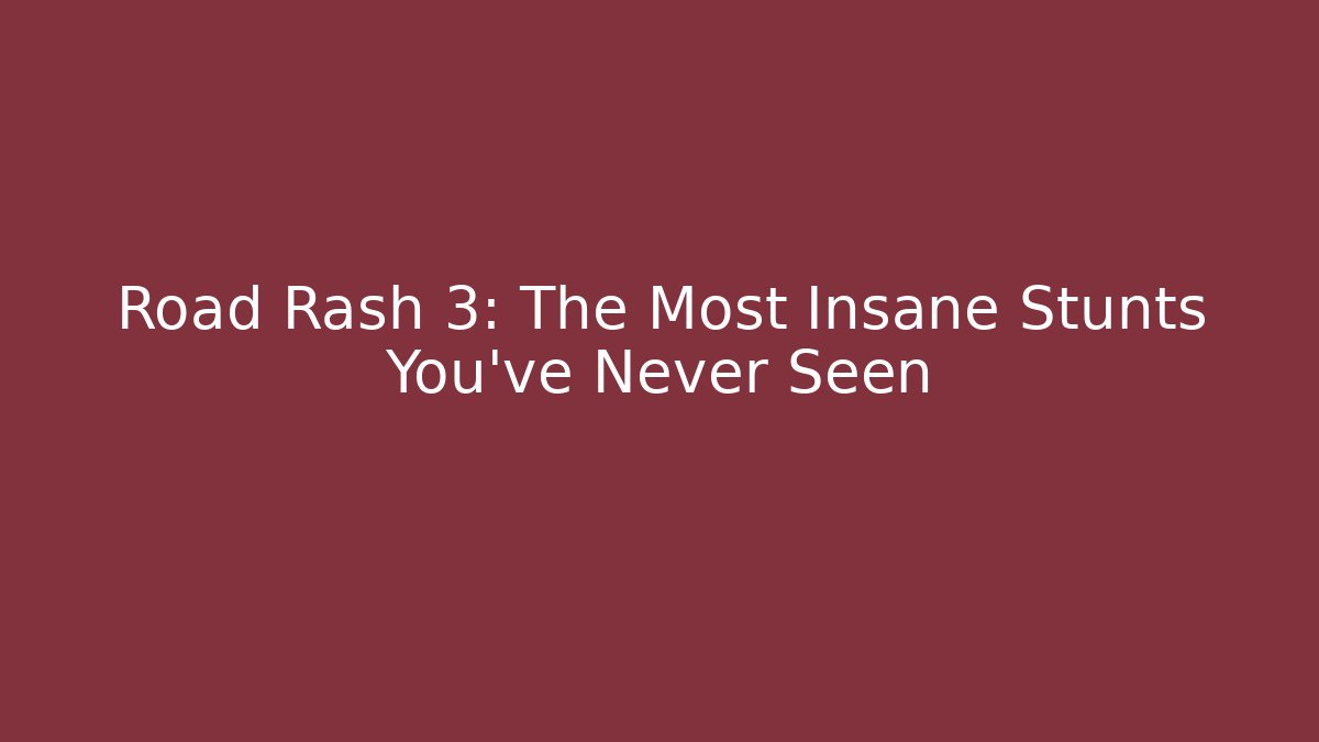 Road Rash 3: The Most Insane Stunts You’ve Never Seen