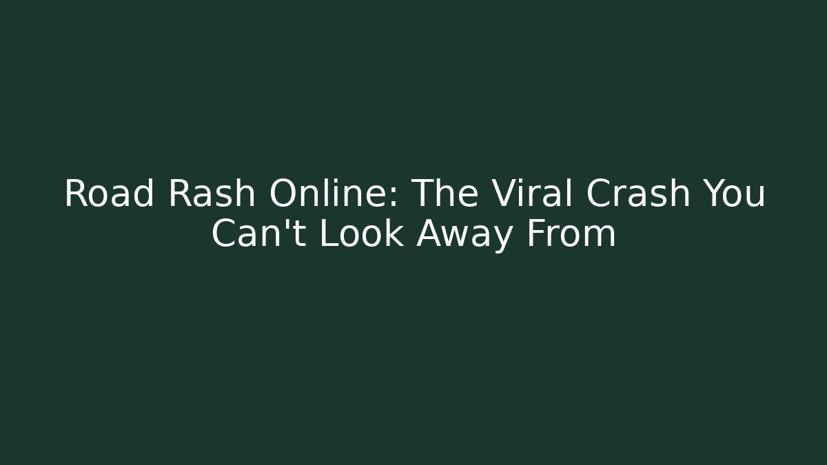 Road Rash Online: The Viral Crash You Can't Look Away From