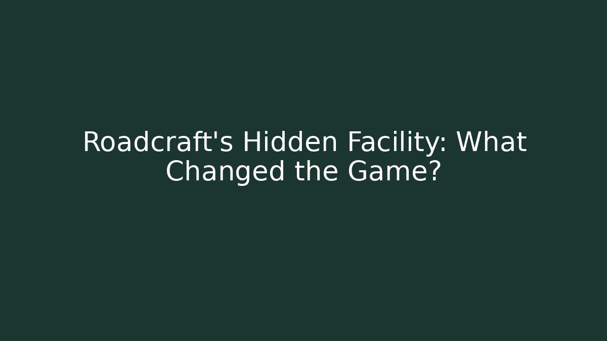 Roadcraft's Hidden Facility: What Changed the Game? - Critter Realm
