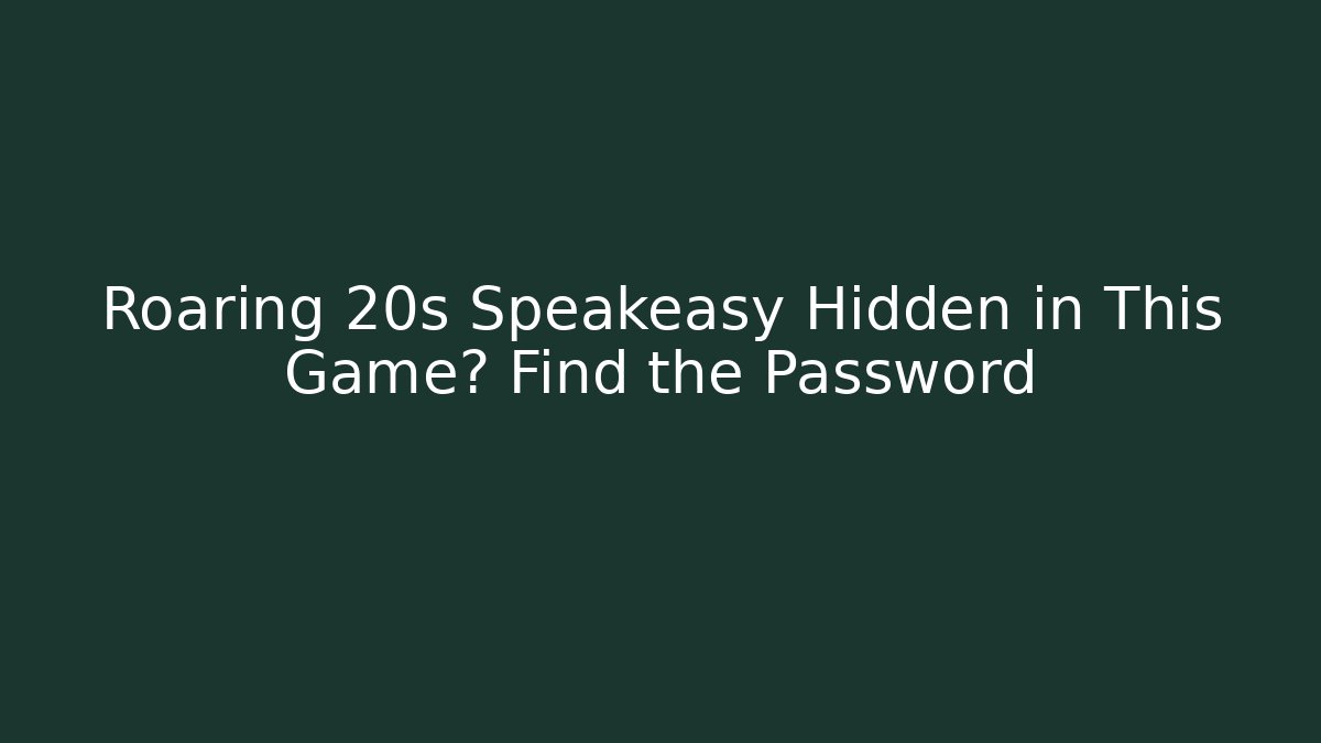 Roaring 20s Speakeasy Hidden in This Game? Find the Password