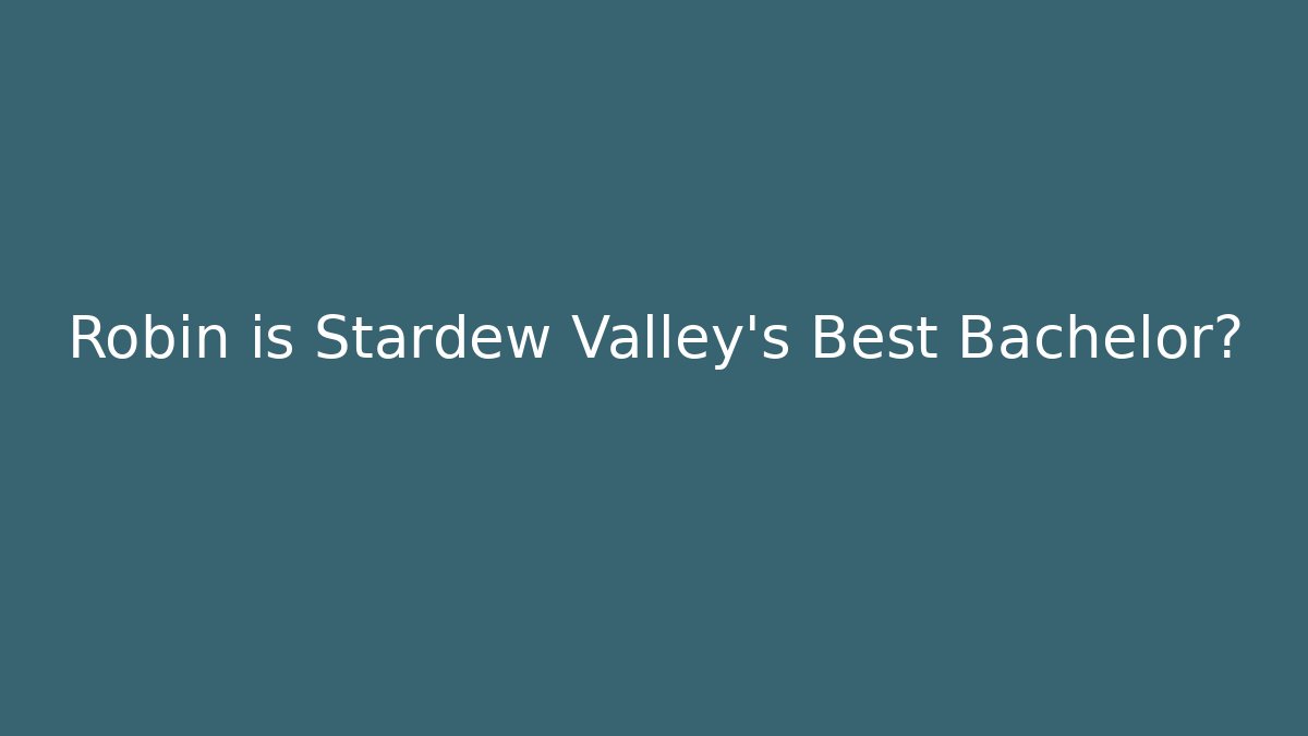 Robin is Stardew Valley’s Best Bachelor?