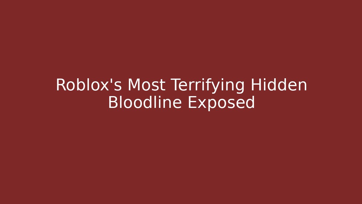 Roblox's Most Terrifying Hidden Bloodline Exposed