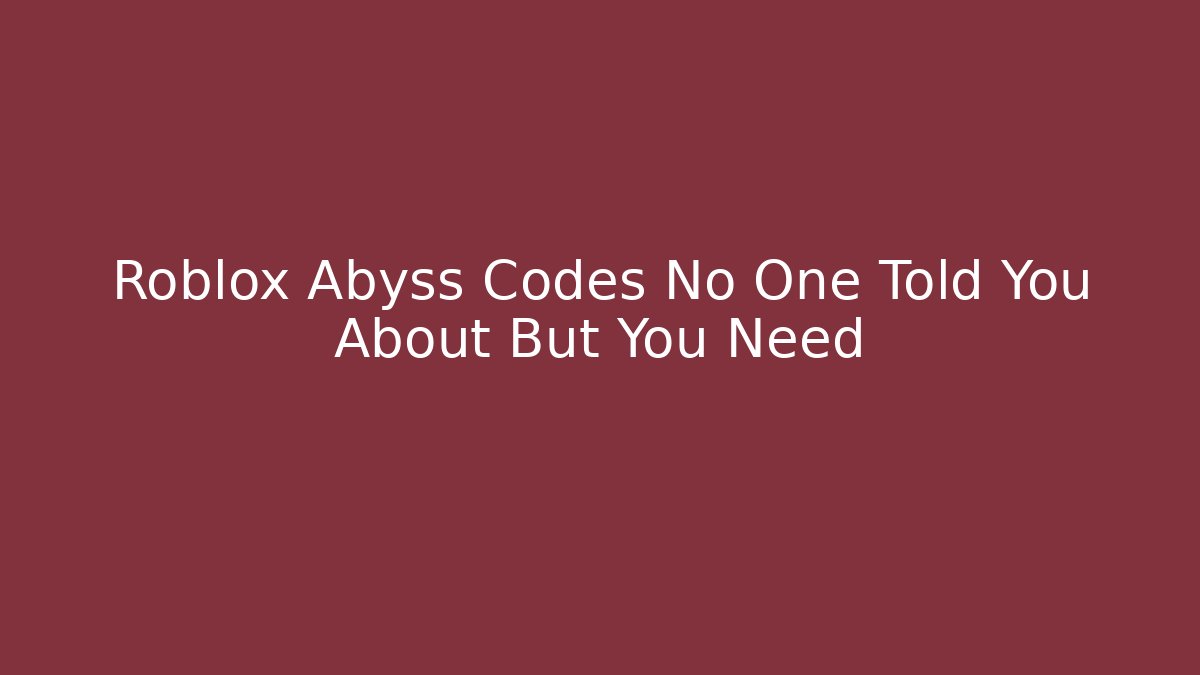 Roblox Abyss Codes No One Told You About But You Need - Critter Realm