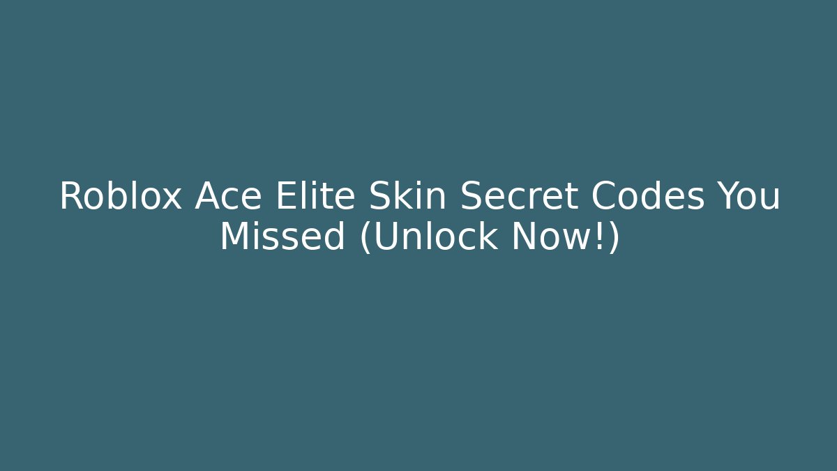 Roblox Ace Elite Skin Secret Codes You Missed (Unlock Now!)