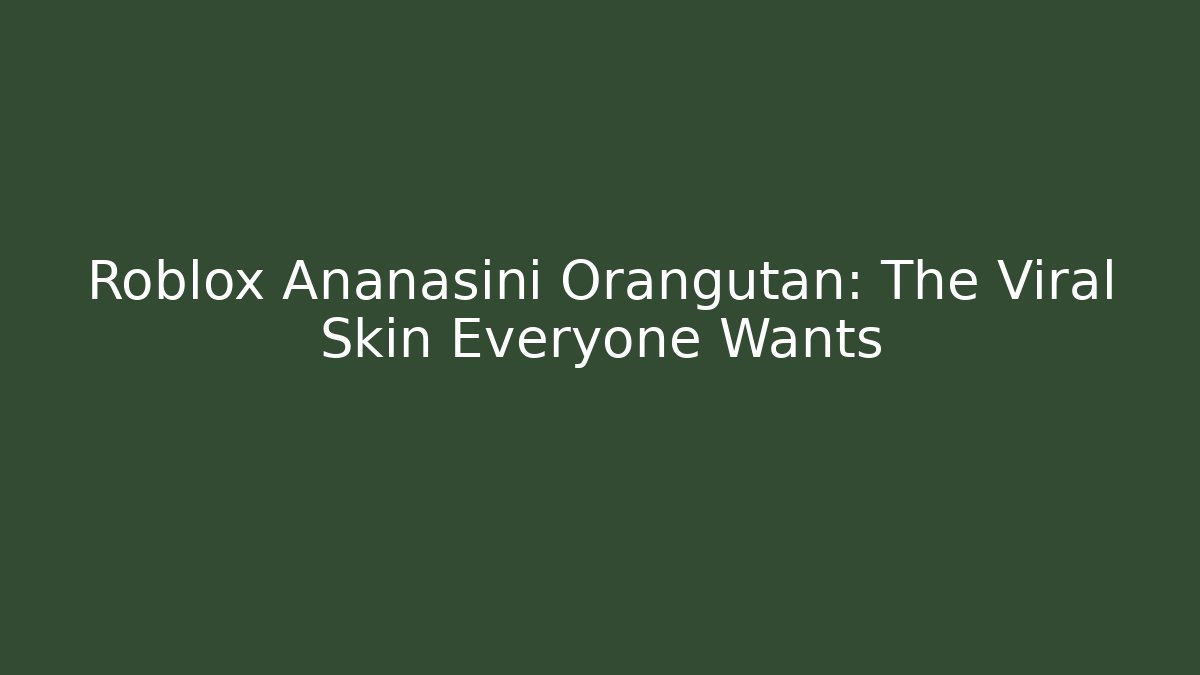 Roblox Ananasini Orangutan: The Viral Skin Everyone Wants