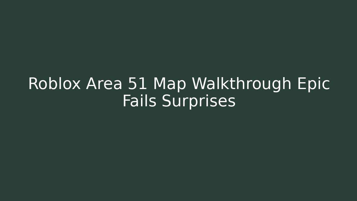 Roblox Area 51 Map Walkthrough Epic Fails Surprises