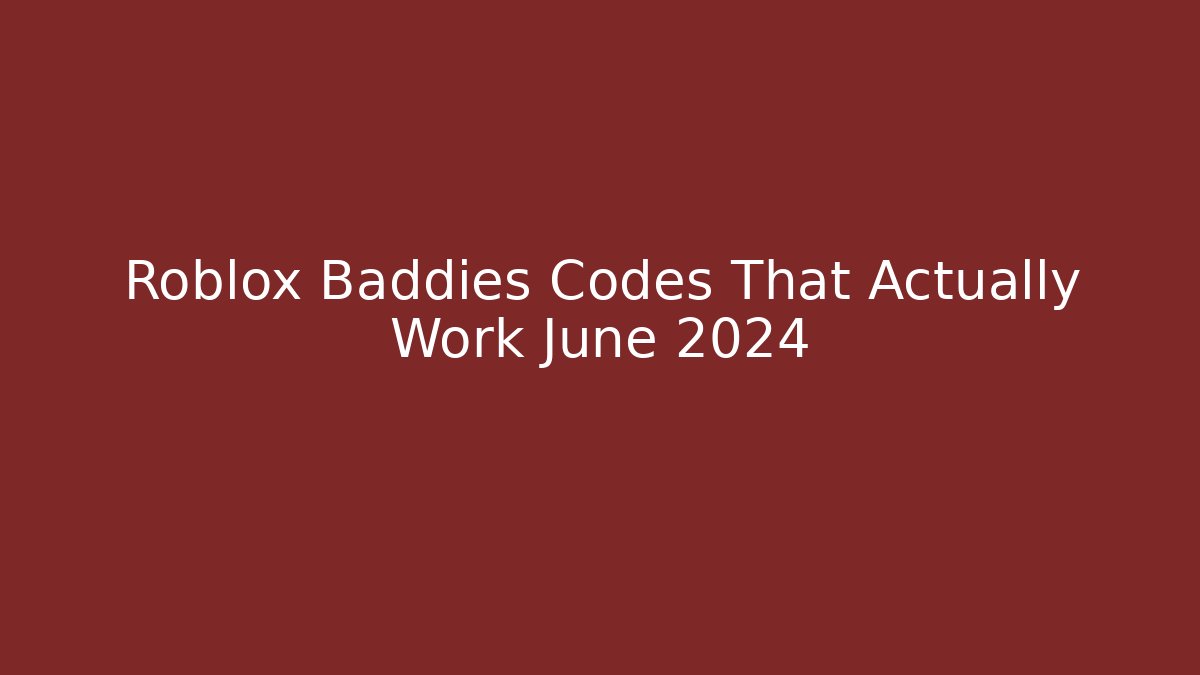 Roblox Baddies Codes That Actually Work June 2024 - Critter Realm