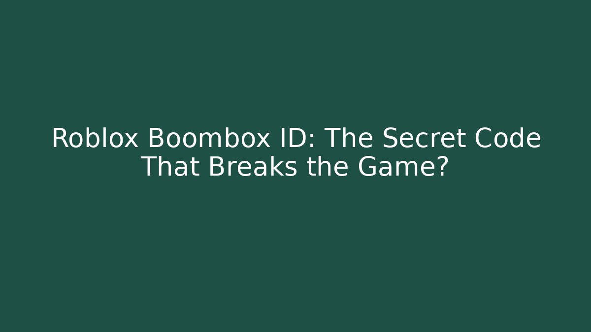 Roblox Boombox ID: The Secret Code That Breaks the Game? - Critter Realm