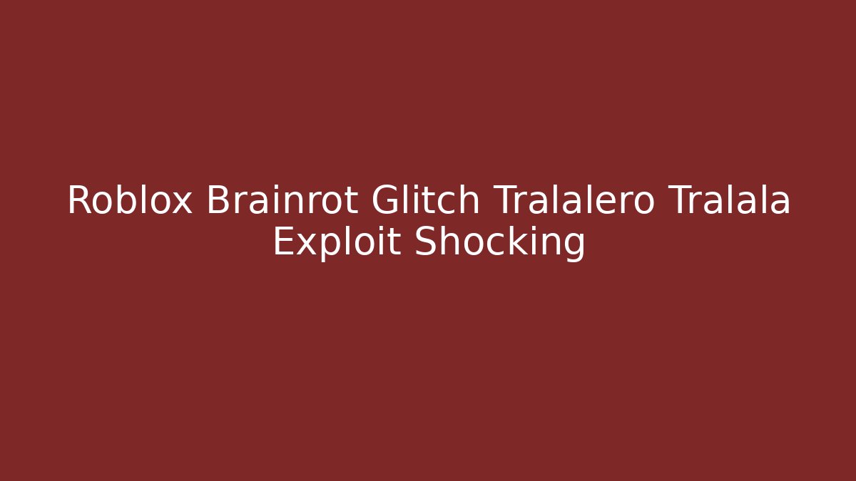 Roblox Brainrot Glitch Tralalero Tralala Exploit Shocking