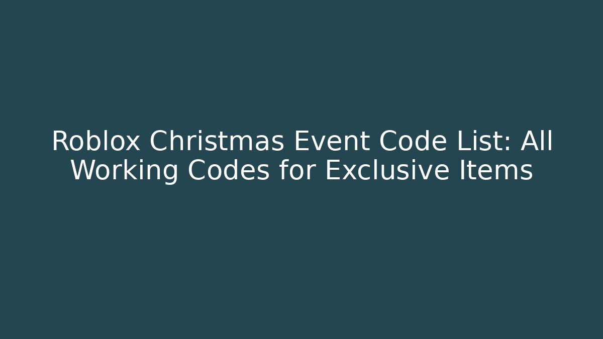 Roblox Christmas Event Code List: All Working Codes for Exclusive Items