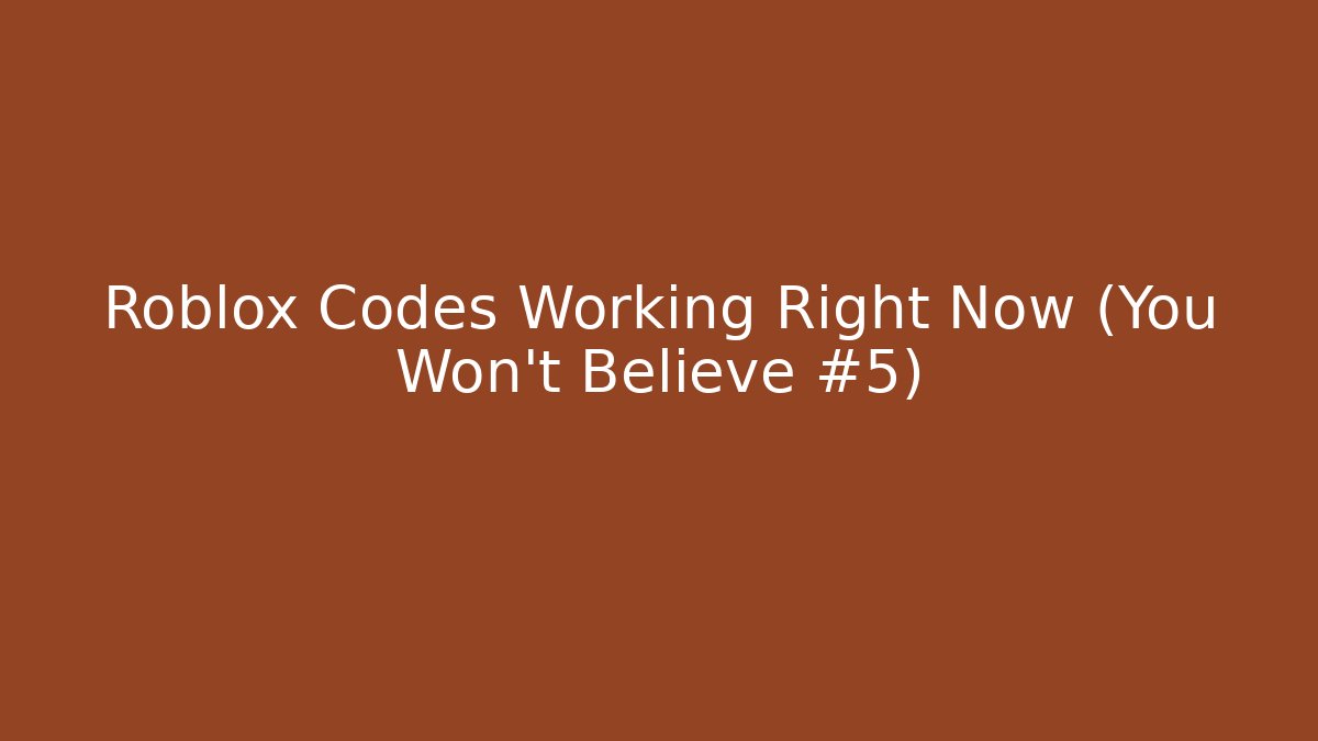 Roblox Codes Working Right Now (You Won't Believe #5)