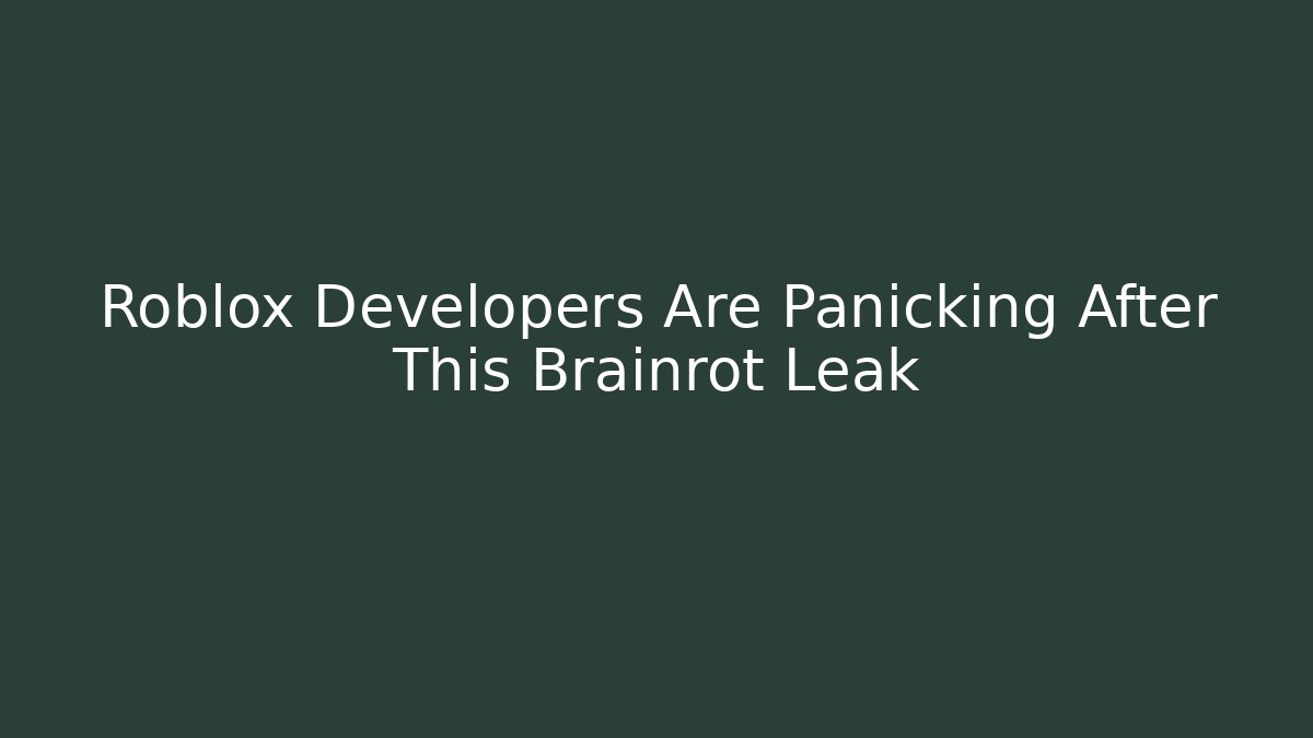 Roblox Developers Are Panicking After This Brainrot Leak