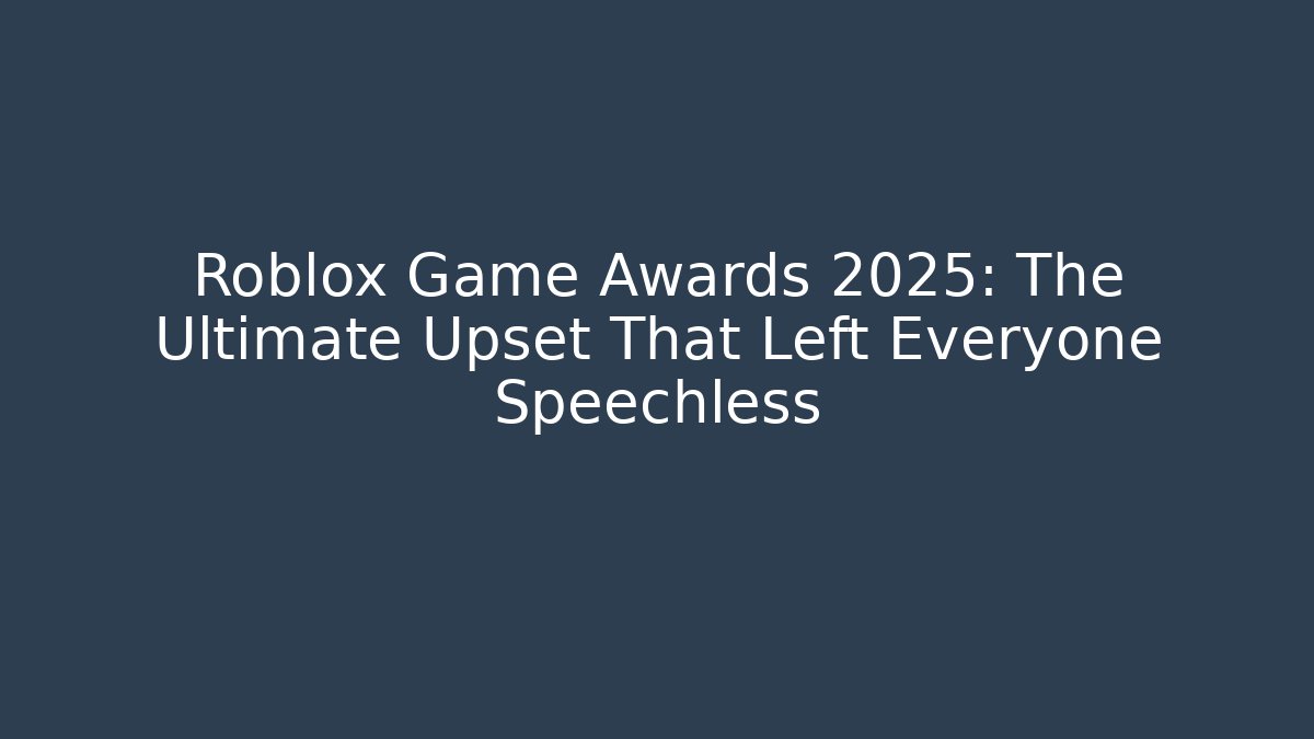 Roblox Game Awards 2025: The Ultimate Upset That Left Everyone Speechless