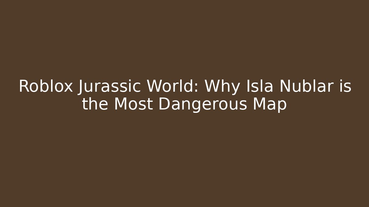 Roblox Jurassic World: Why Isla Nublar is the Most Dangerous Map