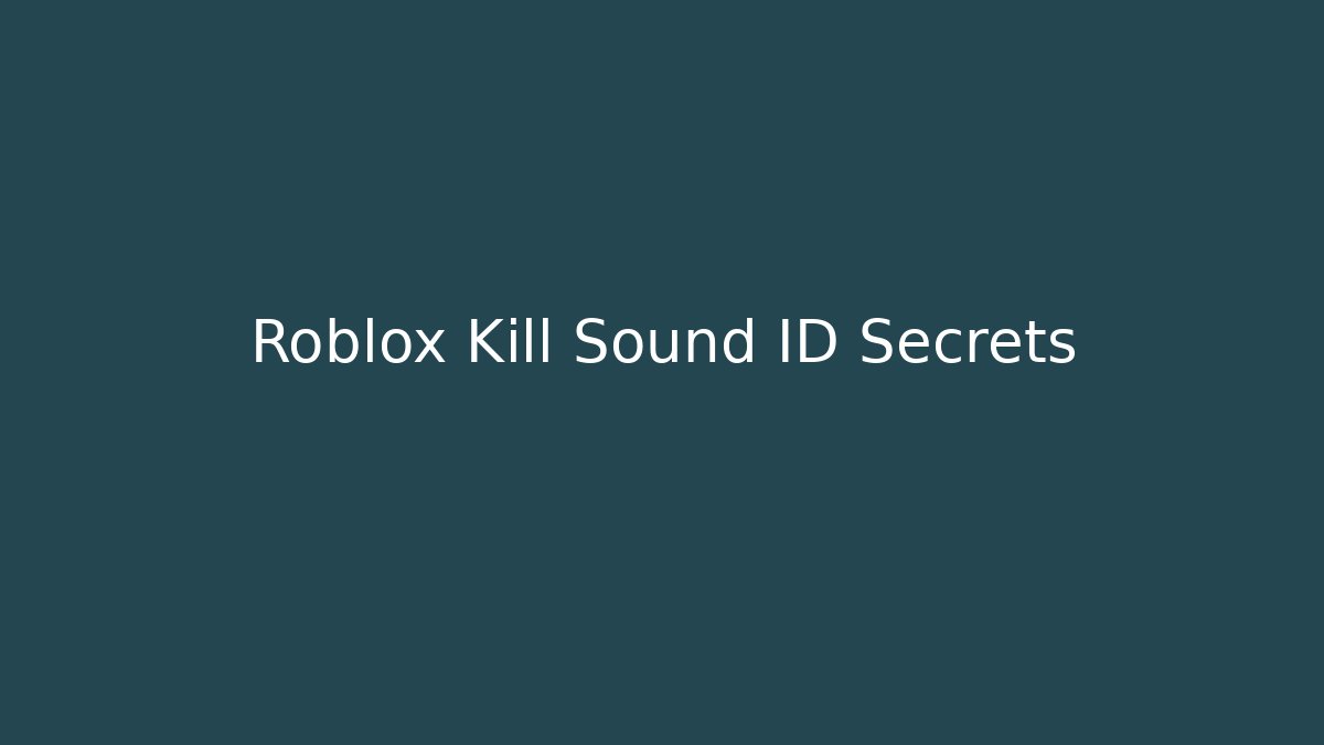 Roblox Kill Sound ID Secrets