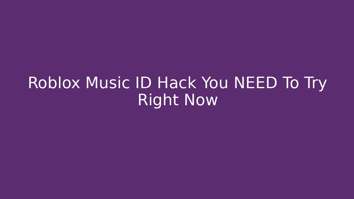 Roblox Music ID Hack You NEED To Try Right Now