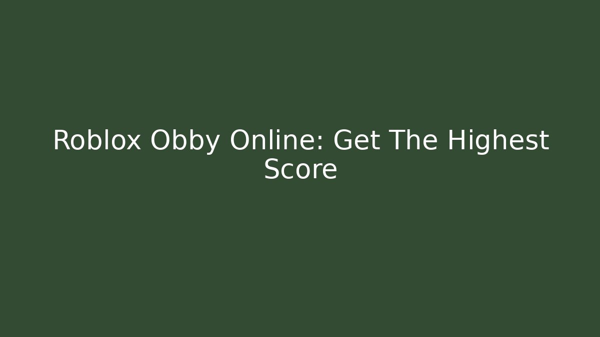 Roblox Obby Online: Get The Highest Score
