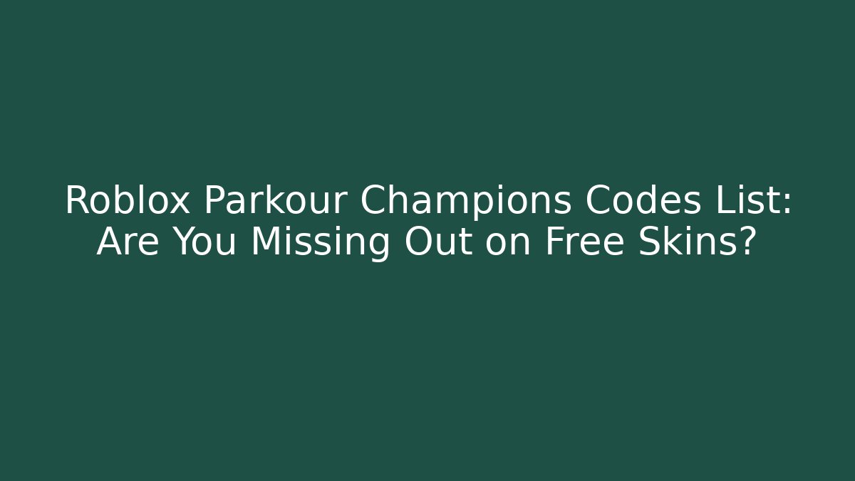 Roblox Parkour Champions Codes List: Are You Missing Out on Free Skins?