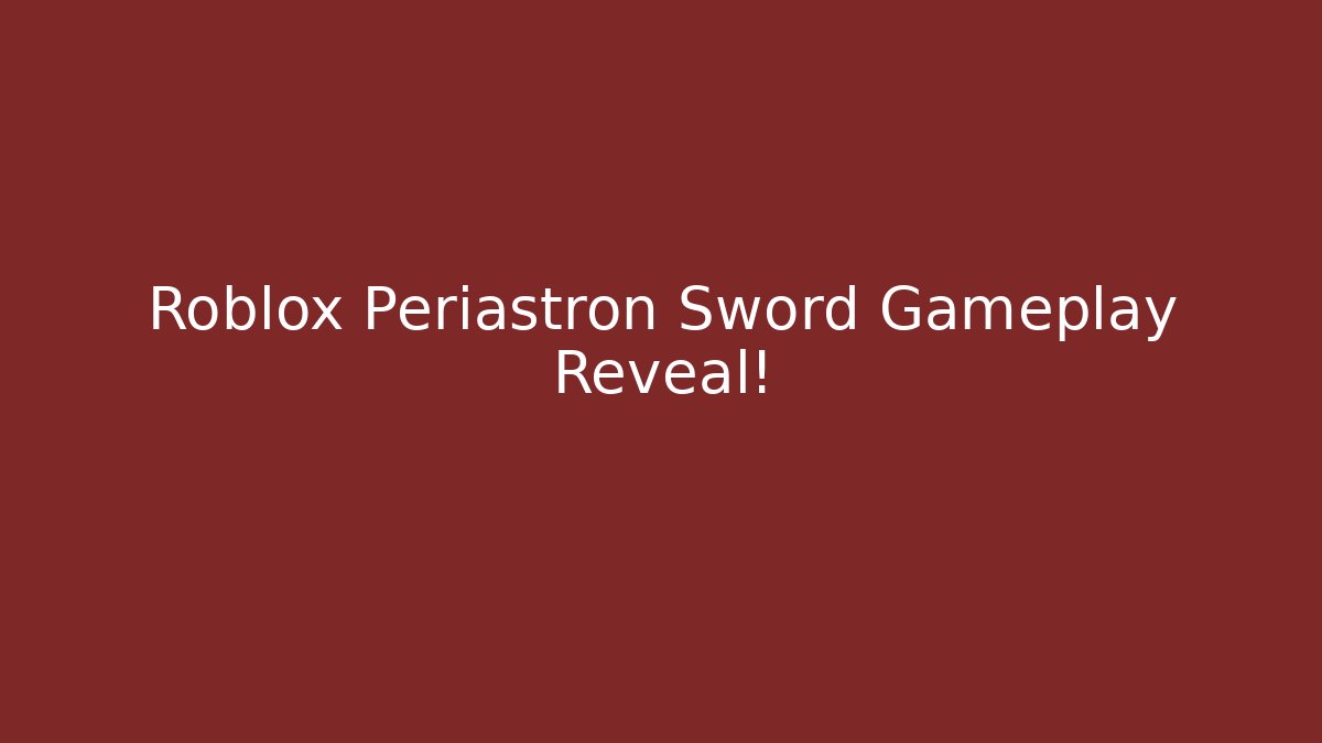 Roblox Periastron Sword Gameplay Reveal!