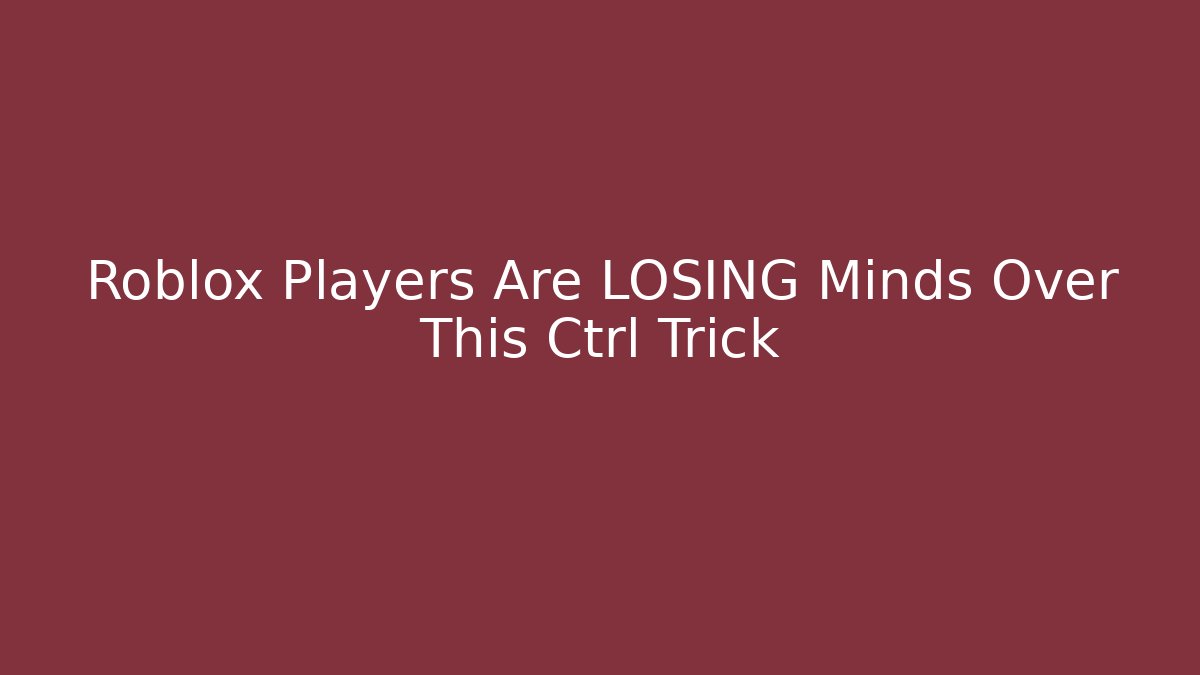Roblox Players Are LOSING Minds Over This Ctrl Trick