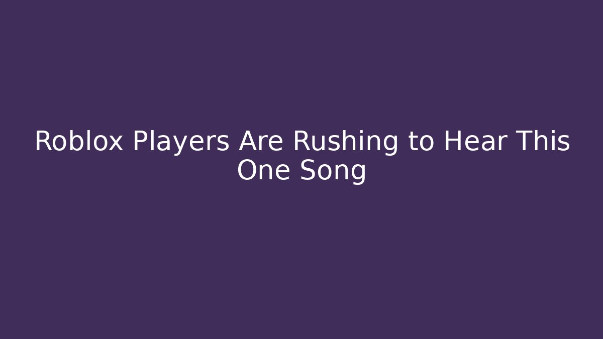 Roblox Players Are Rushing to Hear This One Song - Critter Realm