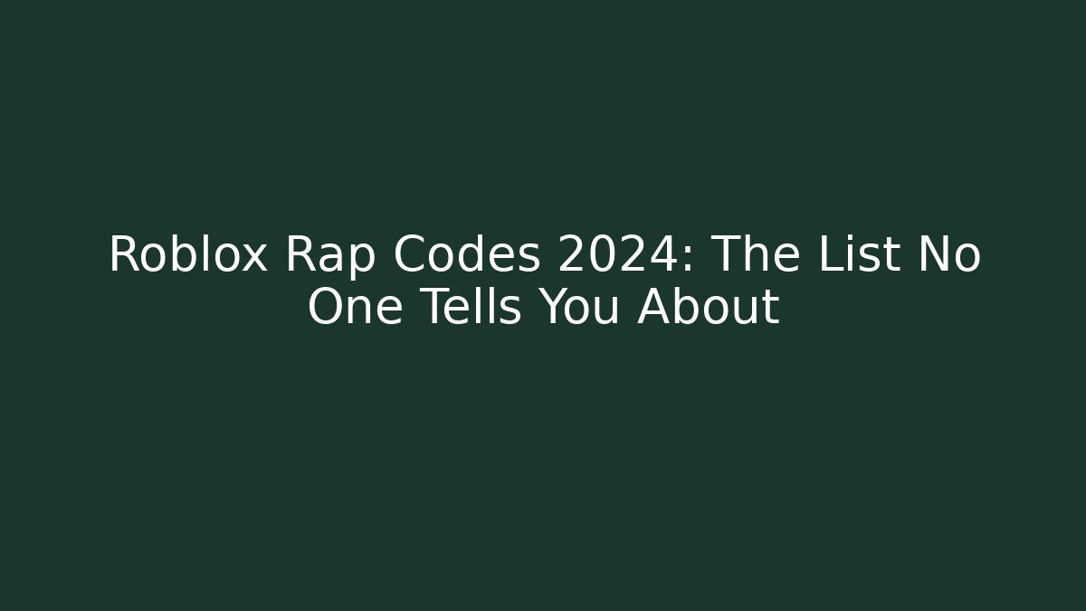 Roblox Rap Codes 2024: The List No One Tells You About