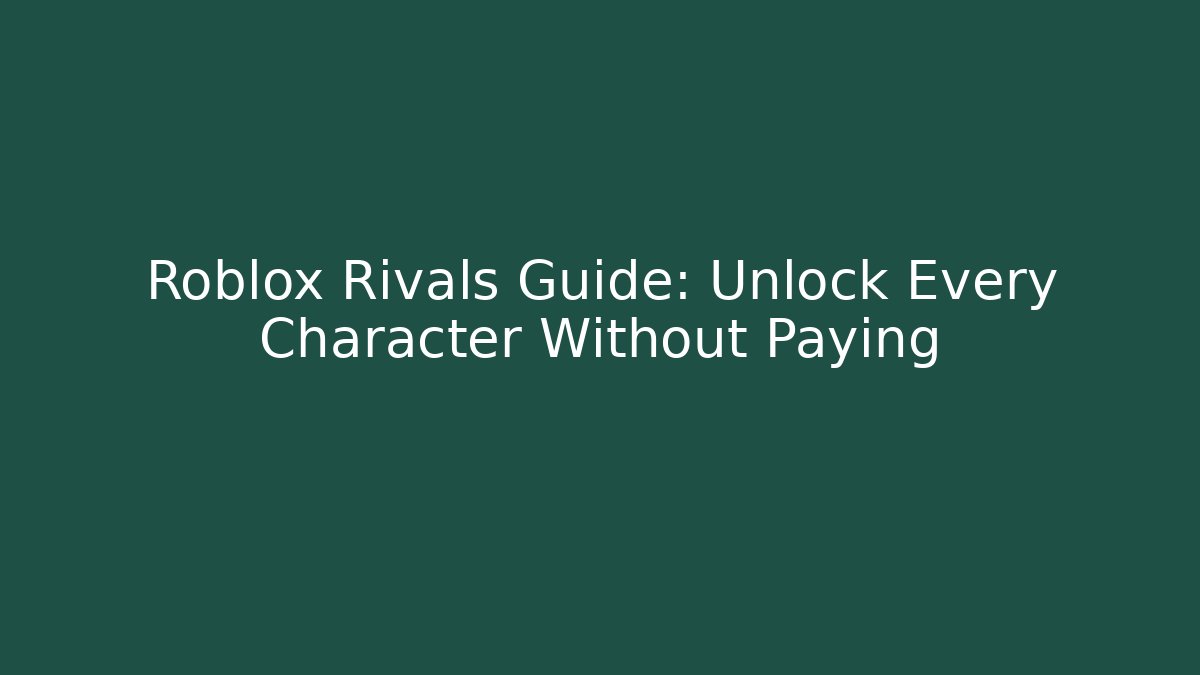 Roblox Rivals Guide: Unlock Every Character Without Paying