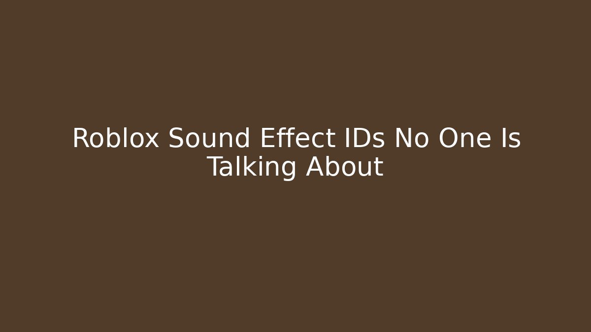 Roblox Sound Effect IDs No One Is Talking About