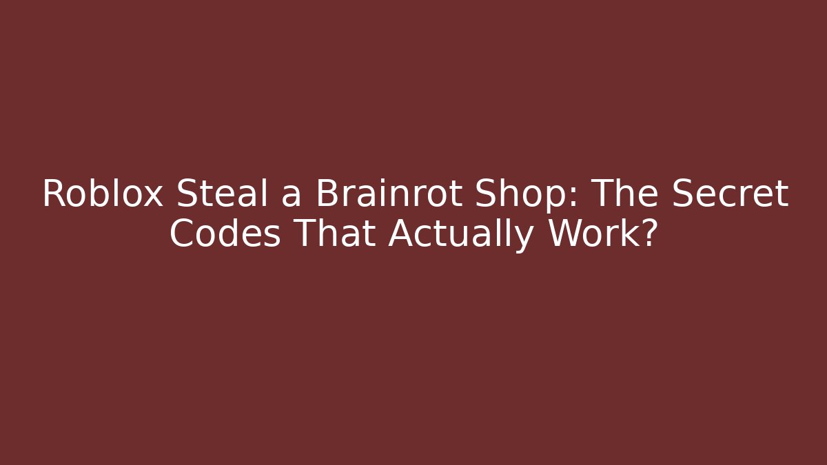 Roblox Steal a Brainrot Shop: The Secret Codes That Actually Work?