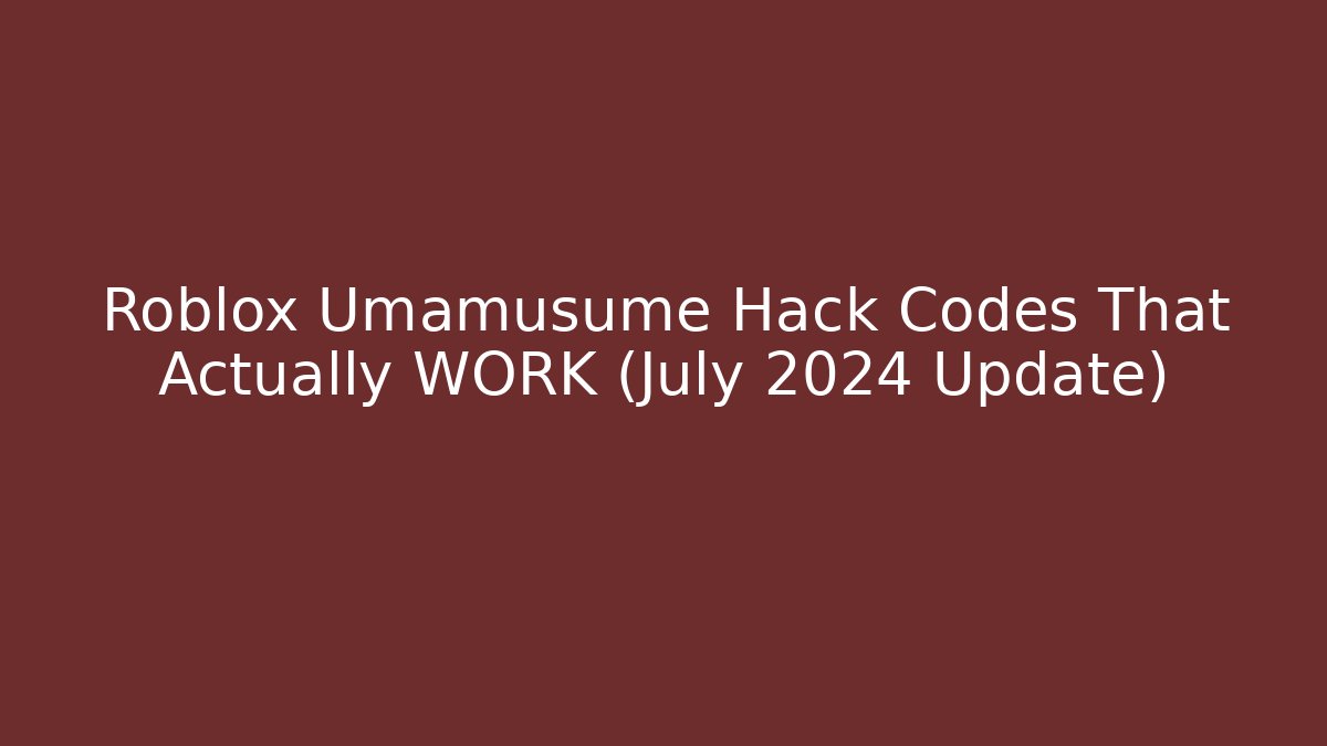 Roblox Umamusume Hack Codes That Actually WORK (July 2024 Update)