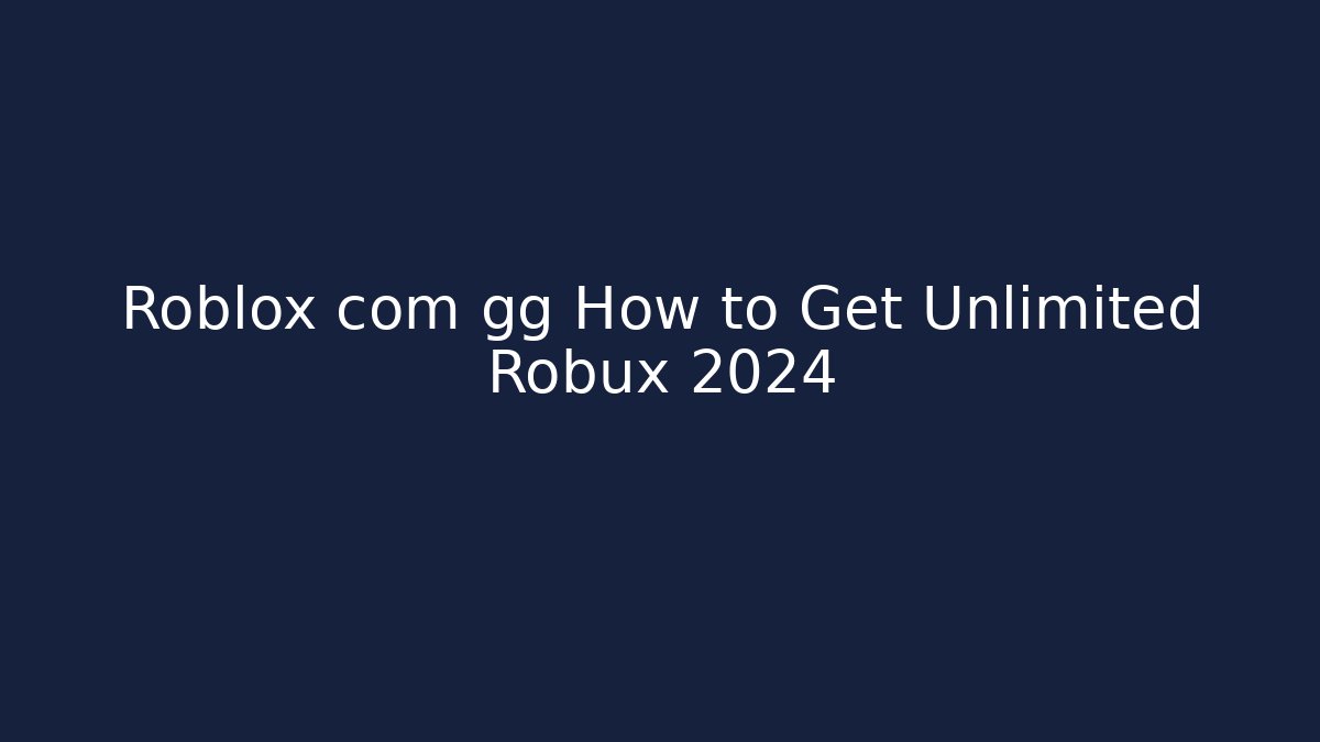 Roblox com gg How to Get Unlimited Robux 2024 - Critter Realm