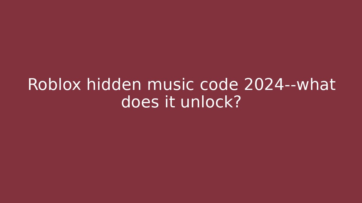 Roblox hidden music code 2024—what does it unlock?