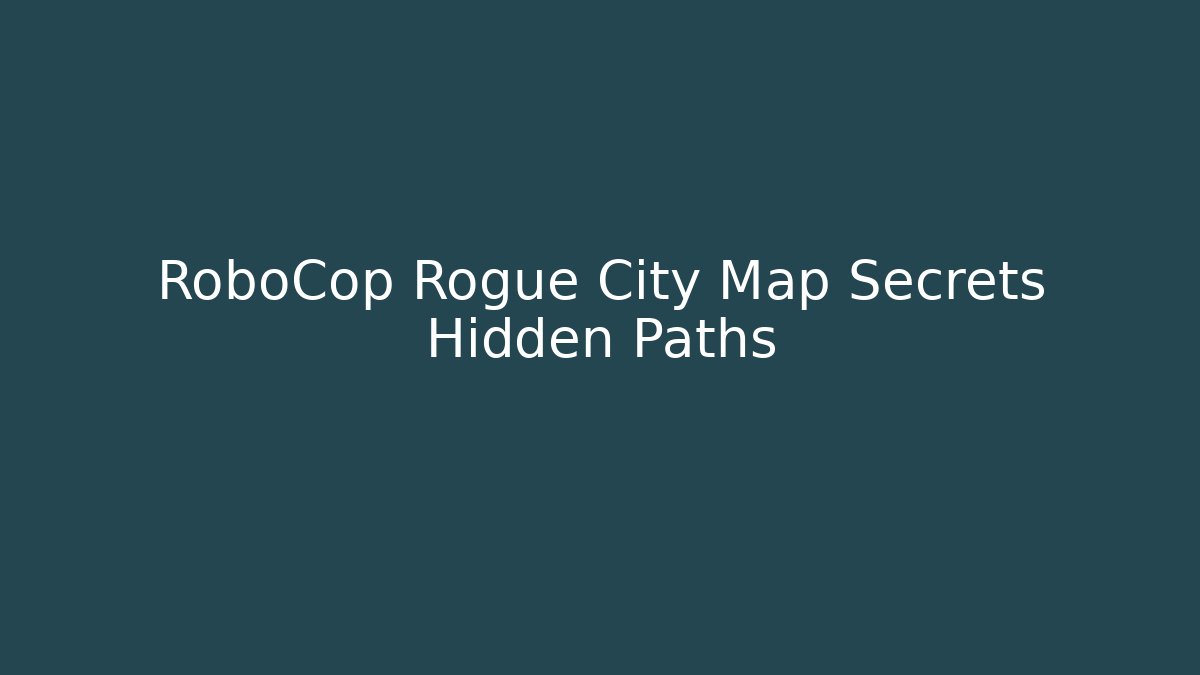 RoboCop Rogue City Map Secrets Hidden Paths