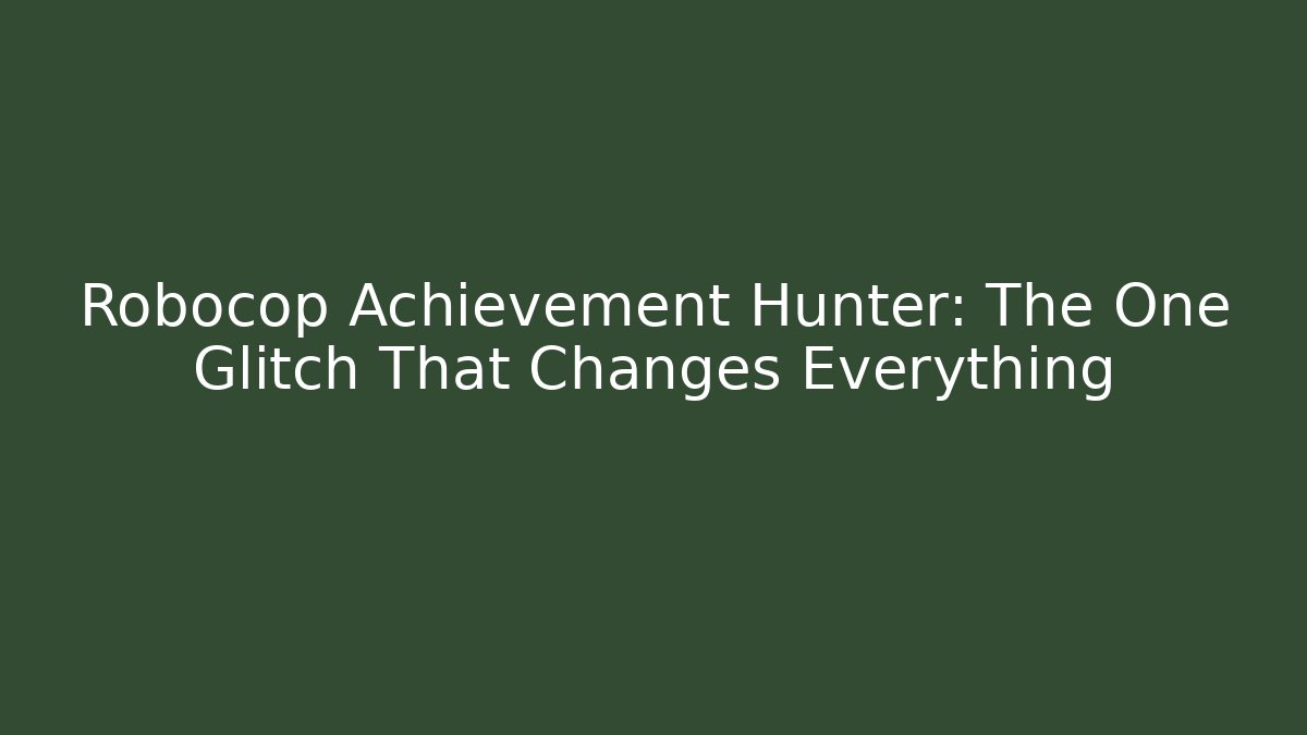 Robocop Achievement Hunter: The One Glitch That Changes Everything - Critter Realm