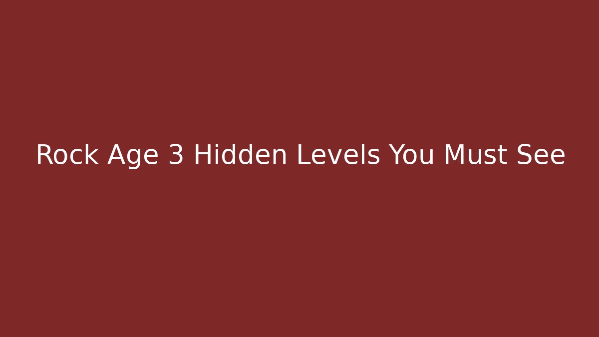 Rock Age 3 Hidden Levels You Must See