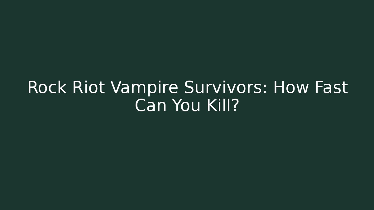 Rock Riot Vampire Survivors: How Fast Can You Kill?