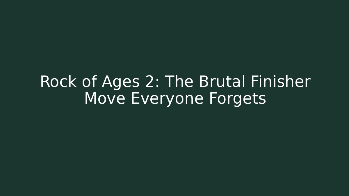 Rock of Ages 2: The Brutal Finisher Move Everyone Forgets