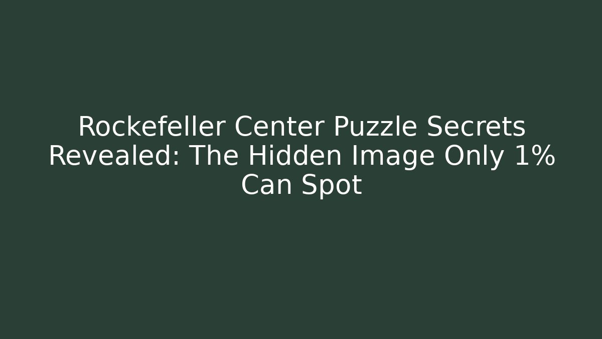 Rockefeller Center Puzzle Secrets Revealed: The Hidden Image Only 1% Can Spot