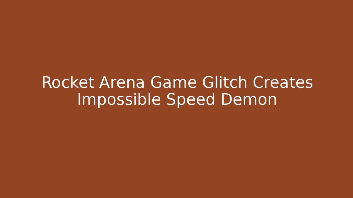 Rocket Arena Game Glitch Creates Impossible Speed Demon