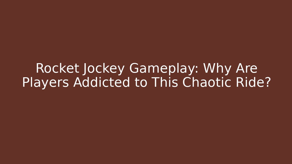Rocket Jockey Gameplay: Why Are Players Addicted to This Chaotic Ride?
