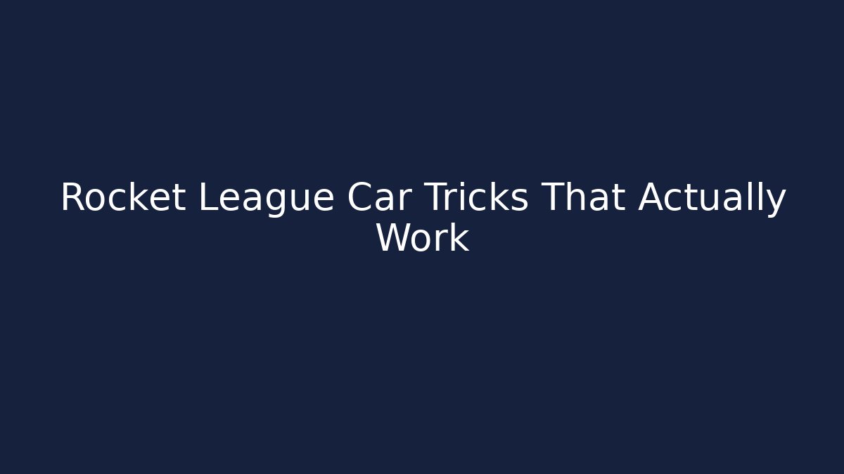 Rocket League Car Tricks That Actually Work - Critter Realm