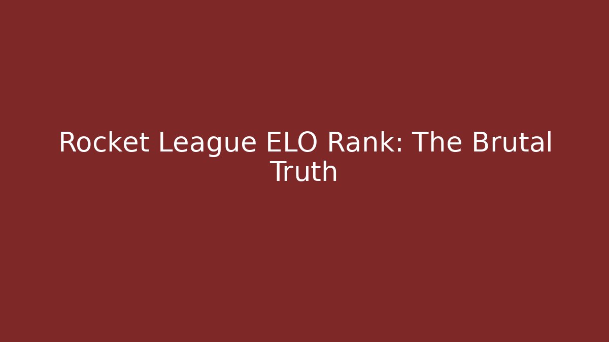Rocket League ELO Rank: The Brutal Truth