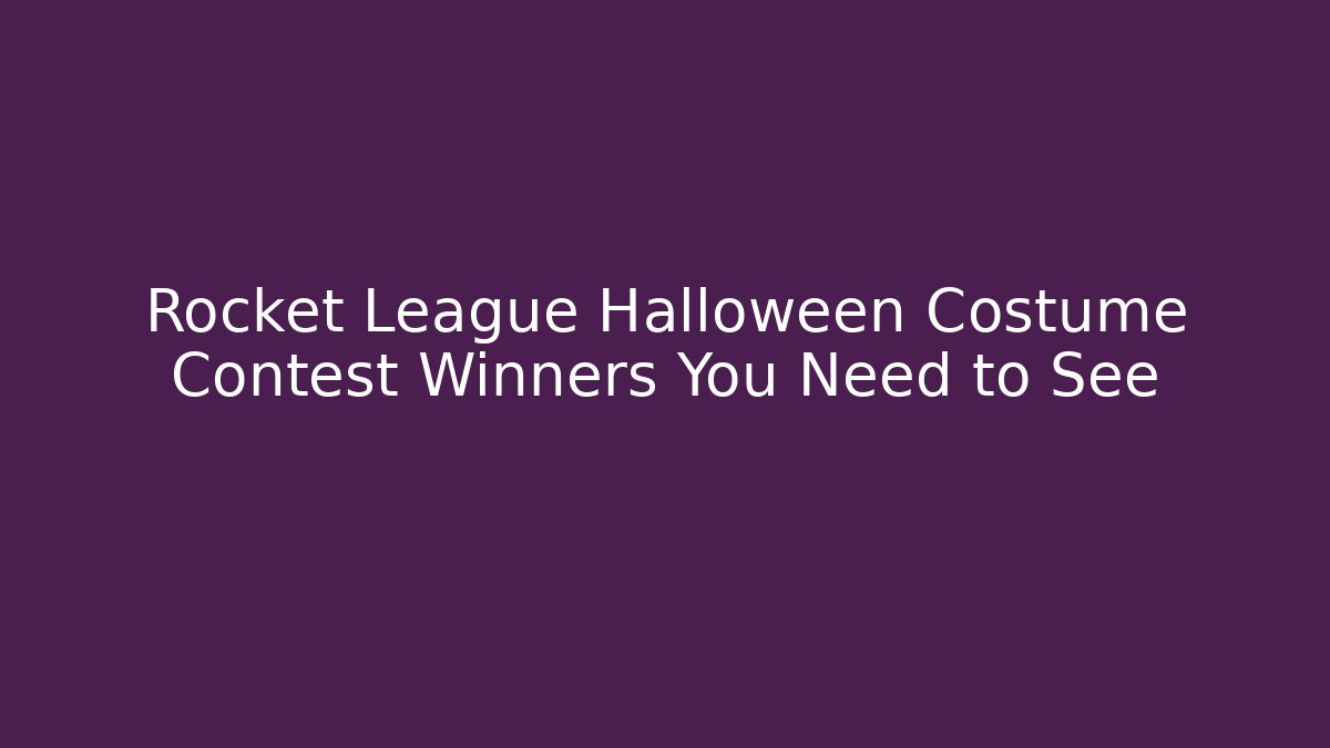 Rocket League Halloween Costume Contest Winners You Need to See