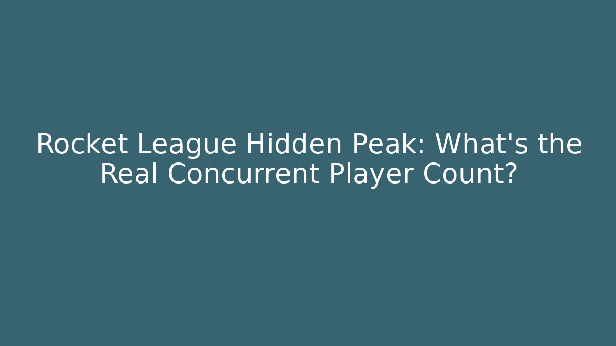 Rocket League Hidden Peak: What's the Real Concurrent Player Count? - Critter Realm