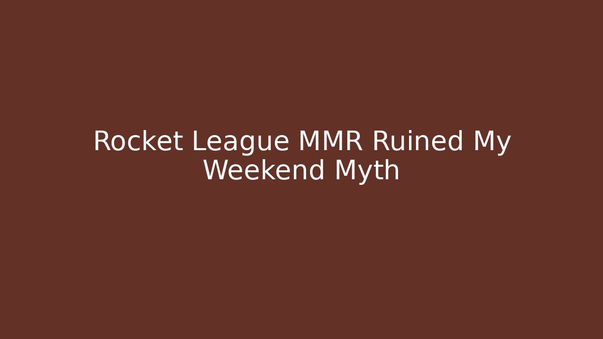 Rocket League MMR Ruined My Weekend Myth