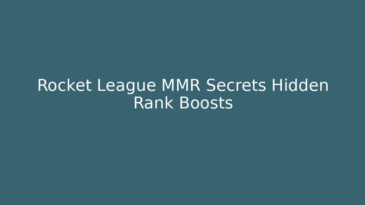 Rocket League MMR Secrets Hidden Rank Boosts