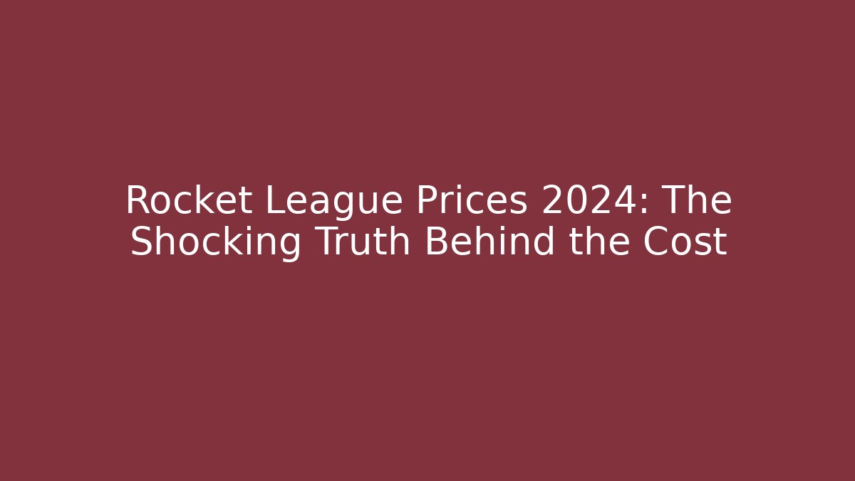 Rocket League Prices 2024: The Shocking Truth Behind the Cost